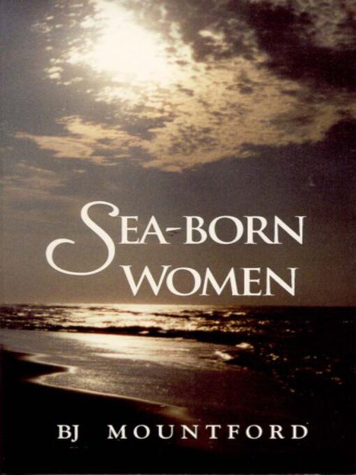 Title details for Sea-Born Women by BJ Mountford - Available